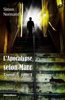 L'Apocalypse selon Marc : Tome 1. Jour 1