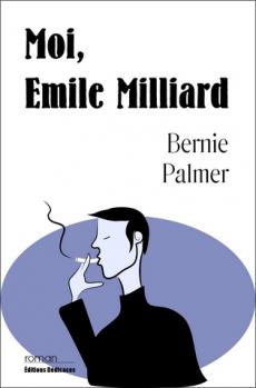 Moi, Emile Milliard, par Bernie Palmer