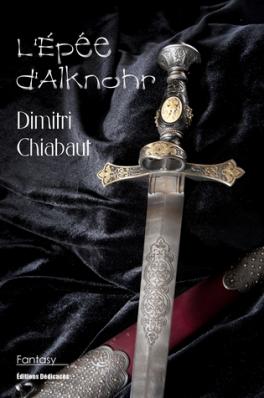 L'Épée d'Alknohr, par Dimitri Chiabaut