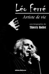 Léo Ferré. Artiste de vie, par Thierry Rollet