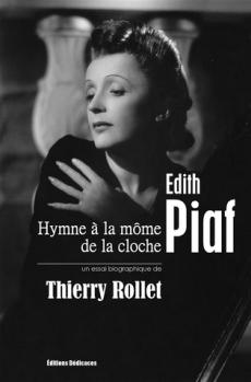 Edith Piaf - Hymne à la môme de la cloche, par Thierry Rollet